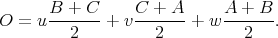 O = u B-+-C--+ vC--+-A-+ w A-+-B-.
2 2 2