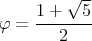 1 + √5--
φ = -------
2