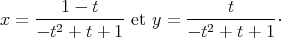 1 - t t
x = --2-------- et y = --2--------⋅
- t + t + 1 - t + t + 1