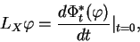 \begin{displaymath}
L_X\varphi={\frac{d{\Phi^*_t(\varphi)}}{dt}}\vert _{t=0},
\end{displaymath}