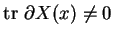 % latex2html id marker 642
${\rm tr\ }\partial X (x)\neq 0$