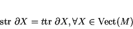 \begin{displaymath}
% latex2html id marker 408s{\rm tr\ }\partial X=t{\rm tr\ }\partial X, \forall X\in{\rm Vect}(M)
\end{displaymath}