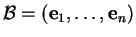 % latex2html id marker 30929
$ {\mathcal B}=({\bf e}_1, \ldots ,{\bf e}_n)$