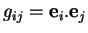 % latex2html id marker 30933
$ g_{ij}={\bf e}_i.{\bf e}_j$