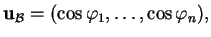 % latex2html id marker 30989
$\displaystyle {\bf u}_{\mathcal B}=(\cos \varphi_1, \ldots ,\cos \varphi_n),
$