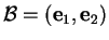 % latex2html id marker 31121
$ {\mathcal B}=({\bf e}_1,{\bf e}_2)$