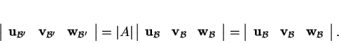 \begin{displaymath}
% latex2html id marker 31300\left\vert
\begin{array}{ccc}
...
... v}_{\mathcal B}&{\bf w}_{\mathcal B}
\end{array}\right\vert
.
\end{displaymath}