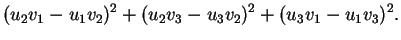 $\displaystyle (u_2v_1-u_1v_2)^2+(u_2v_3-u_3v_2)^2+(u_3v_1-u_1v_3)^2.$