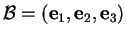 % latex2html id marker 31460
$ {{\mathcal B}} =({\bf e}_1, {\bf e}_2, {\bf e}_3)$