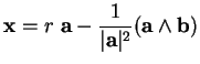 % latex2html id marker 31522
$\displaystyle {\bf x}= r \ {\bf a}- \frac{1}{\vert{\bf a}\vert^2}({\bf a}\wedge{\bf b})$