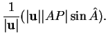 % latex2html id marker 31931
$\displaystyle \frac{1}{\vert{\bf u}\vert}(\vert{\bf u}\vert\vert AP\vert\sin \hat{A}).$