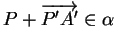 $ P+\overrightarrow{P'A'}\in\alpha$