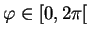 $ \varphi\in\lbrack0,2\pi\lbrack$