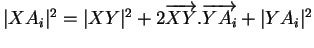 $ \vert XA_i\vert^2=\vert XY\vert^2+2\overrightarrow{XY}.\overrightarrow{YA_i}+\vert YA_i\vert^2$