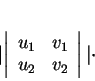 \begin{displaymath}
% latex2html id marker 32646\vert\left \vert
\begin{array}{cc}
u_1&v_1\\
u_2&v_2
\end{array}\right \vert
\vert\cdot
\end{displaymath}