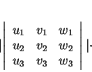 \begin{displaymath}
% latex2html id marker 32672\vert\left\vert
\begin{array}{...
...
u_2&v_2&w_2\\
u_3&v_3&w_3
\end{array}\right\vert\vert\cdot
\end{displaymath}