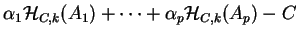 $\displaystyle \alpha_1{\mathcal H}_{C, k}(A_1)+ \cdots + \alpha_p{\mathcal H}_{C, k}(A_p)-C$