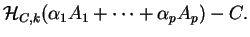 $\displaystyle {\mathcal H}_{C, k}(\alpha_1 A_1+ \cdots + \alpha_p A_p)-C.$