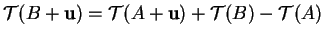 % latex2html id marker 32942
$\displaystyle {\mathcal T}(B+{\bf u})={\mathcal T}(A+{\bf u})+{\mathcal T}(B)-{\mathcal T}(A)
$