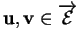 % latex2html id marker 32950
$ {\bf u}, {\bf v}\in \overrightarrow{{\mathcal E}}$