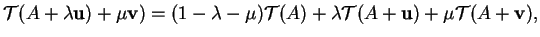 % latex2html id marker 32962
$\displaystyle {\mathcal T}(A+\lambda {\bf u})+\mu ...
...\mu){\mathcal T}(A)+\lambda{\mathcal T}(A+{\bf u})+\mu{\mathcal T}(A+{\bf v}),
$