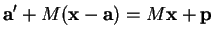 % latex2html id marker 33004
$\displaystyle {\bf a}'+M({\bf x}-{\bf a})=M{\bf x}+{\bf p}
$