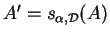 $ A'=s_{\alpha,{\mathcal D}}(A)$