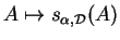 $ A \mapsto s_{\alpha,{\mathcal D}}(A)$