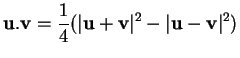 % latex2html id marker 33266
$\displaystyle {\bf u}.{\bf v}=\frac{1}{4}(\vert{\bf u}+{\bf v}\vert^2-\vert{\bf u}-{\bf v}\vert^2)
$