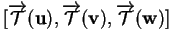 % latex2html id marker 33326
$\displaystyle [\overrightarrow{{\mathcal T}}({\bf u}),\overrightarrow{{\mathcal T}}({\bf v}),\overrightarrow{{\mathcal T}}({\bf w})]$