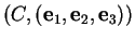 % latex2html id marker 33517
$ (C,({\bf e}_1,{\bf e}_2,{\bf e}_3))$