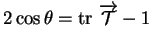 % latex2html id marker 33529
$ 2\cos\theta={\rm tr}\ \overrightarrow{{\mathcal T}}-1$