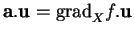 % latex2html id marker 33738
$ {\bf a}.{\bf u}={\rm grad}_Xf.{\bf u}$