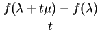 $\displaystyle \frac{f(\lambda+t\mu)-f(\lambda)}{t}
$
