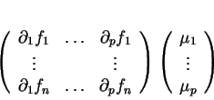 \begin{displaymath}
% latex2html id marker 33854\left (
\begin{array}{ccc}
\pa...
...begin{array}{c}
\mu_1\\
\vdots\\
\mu_p
\end{array}\right )
\end{displaymath}