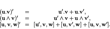 \begin{displaymath}
% latex2html id marker 33938\begin{array}{lcc}
({\bf u}.{\...
...f w}\rbrack+\lbrack{\bf u},{\bf v},{\bf w}'\rbrack.
\end{array}\end{displaymath}