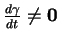 % latex2html id marker 34020
$ {\frac{d{\gamma}}{dt}}\ne{\bf0}$