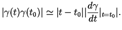 $\displaystyle \vert\gamma(t)\gamma(t_0)\vert\simeq\vert t-t_0\vert\vert{\frac{d{\gamma}}{dt}}\vert _{t=t_0}\vert.
$