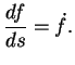 $\displaystyle {\frac{d{f}}{ds}}=\dot{f}.
$