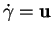 % latex2html id marker 34374
$ \dot{\gamma}={\bf u}$