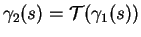 $\displaystyle \gamma_2(s)={\mathcal T}(\gamma_1(s))
$