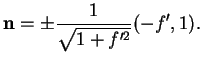 % latex2html id marker 34949
$\displaystyle {\bf n}=±\frac{1}{\sqrt{1+f'^2}}(-f',1).
$