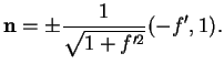 % latex2html id marker 34949
$\displaystyle {\bf n}=\frac{1}{\sqrt{1+f'^2}}(-f',1).
$