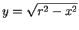 $\displaystyle y=\sqrt{r^2-x^2}
$