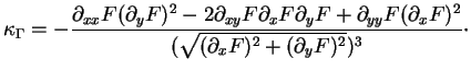 $\displaystyle \kappa_\Gamma=-\frac{\partial_{xx}F(\partial_yF)^2-2\partial_{xy}...
...artial_{yy}F(\partial_xF)^2}{(\sqrt{(\partial_xF)^2+(\partial_yF)^2})^3}
\cdot
$