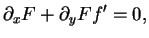 $\displaystyle \partial_xF+\partial_yFf'=0,
$