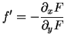 $\displaystyle f'=-\frac{\partial_xF}{\partial_yF}
$