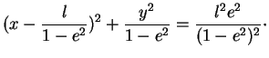 $\displaystyle (x-\frac{l}{1-e^2})^2+\frac{y^2}{1-e^2}=\frac{l^2e^2}{(1-e^2)^2}\cdot
$
