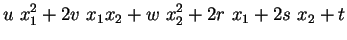 $\displaystyle u\ x_1^2+2v\ x_1x_2 + w\ x_2^2+2r\ x_1+2s\ x_2+t
$