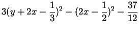 $\displaystyle 3(y+2x-\frac{1}{3})^2-(2x-\frac{1}{2})^2-\frac{37}{12}$